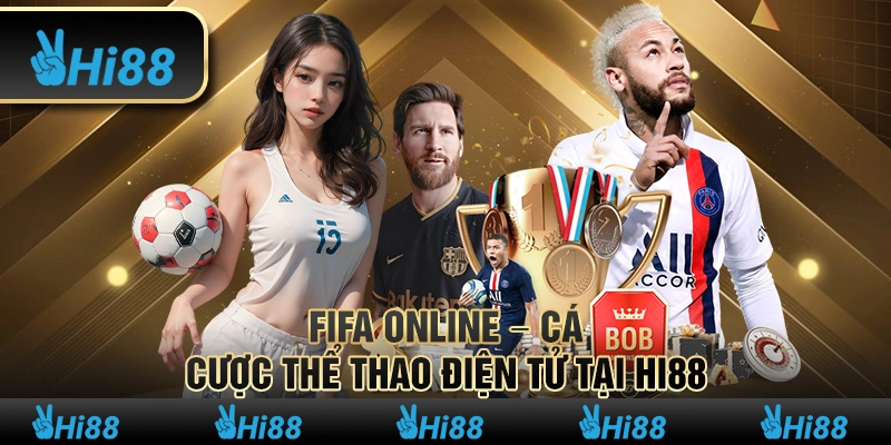 FIFA Online – Cá Cược Thể Thao Điện Tử Tại Hi88
