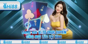 Game Bài Xì Tố Trực Tuyến, Thỏa Sức Chơi Tại Hi88