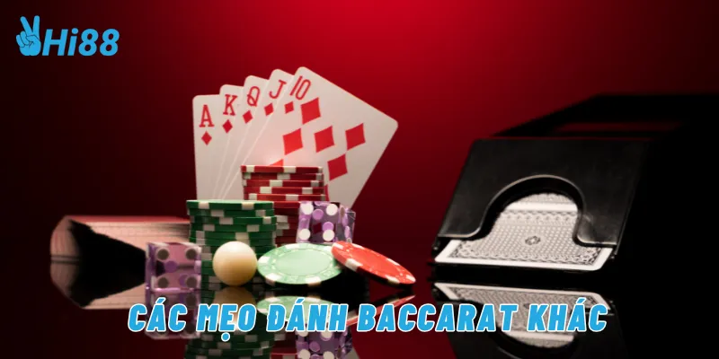 Các mẹo đánh baccarat khác