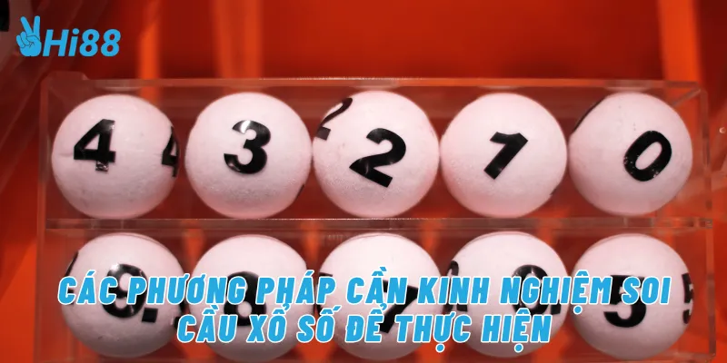 Các phương pháp cần kinh nghiệm soi cầu xổ số để thực hiện