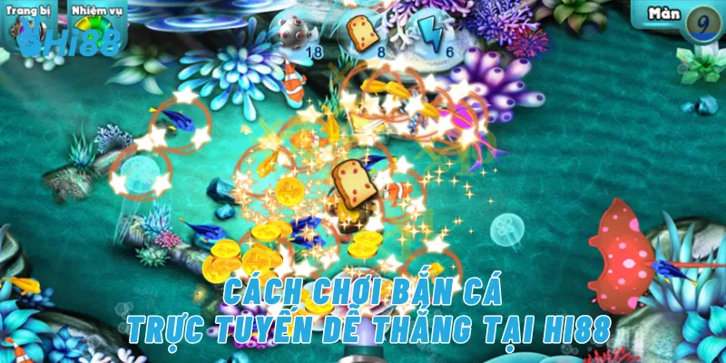 Cách chơi bắn cá trực tuyến dễ thắng tại Hi88