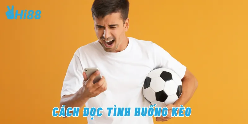 Cách đọc tình huống kèo