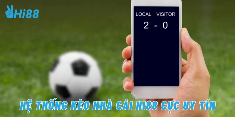 Hệ thống kèo nhà cái Hi88 cực uy tín