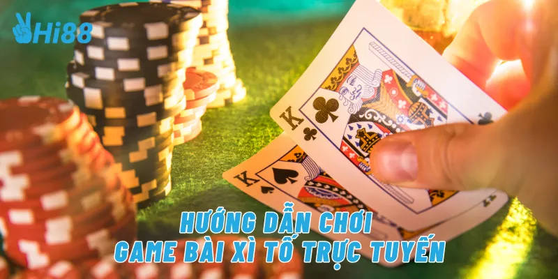 Hướng dẫn chơi game bài xì tố trực tuyến