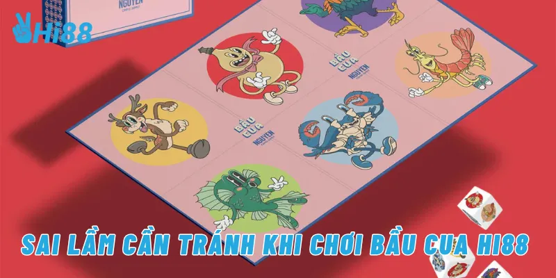 Sai lầm cần tránh khi chơi bầu cua HI88