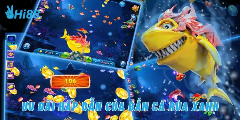 Ưu đãi hấp dẫn của bắn cá rùa xanh