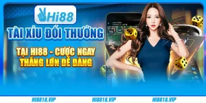 Tài xỉu đổi thưởng tại Hi88 - Cược ngay, thắng lớn dễ dàng