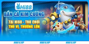 Bắn cá kim cương tại Hi88 - Trò chơi thú vị, thưởng lớn