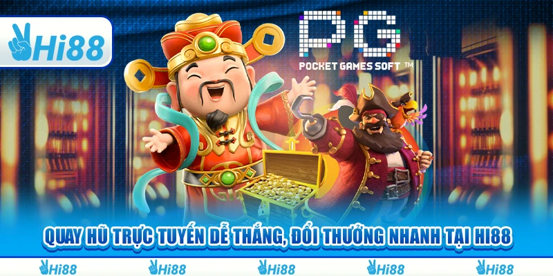 Quay Hũ Trực Tuyến Dễ Thắng, Đổi Thưởng Nhanh Tại Hi88