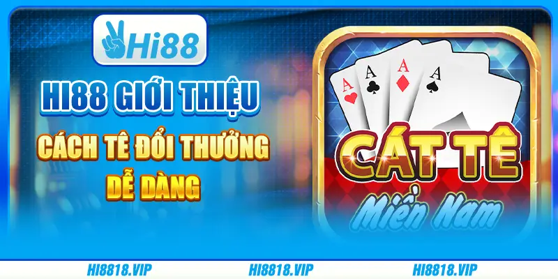 Hi88 Giới Thiệu Cách Tê Đổi Thưởng Dễ Dàng