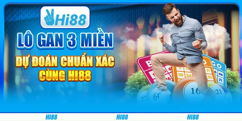 Lô gan 3 miền, dự đoán chuẩn xác cùng Hi88