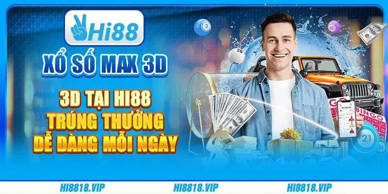 Xổ Số Max 3D Tại Hi88: Trúng Thưởng Dễ Dàng Mỗi Ngày