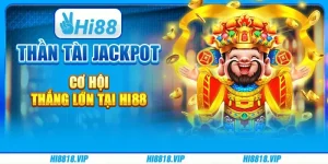 Thần Tài Jackpot Cơ Hội Thắng Lớn Tại Hi88