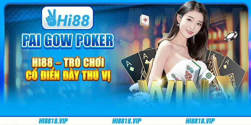 Pai Gow Poker Hi88 – Trò Chơi Cổ Điển Đầy Thú Vị