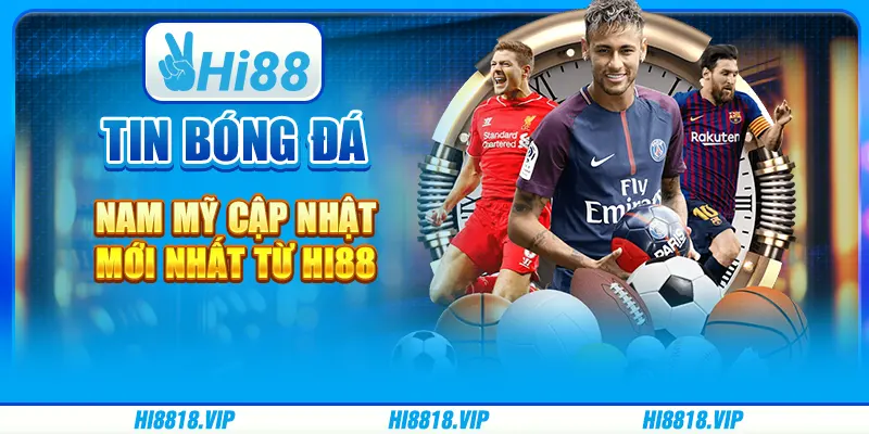 Tin Bóng Đá Nam Mỹ Cập Nhật Mới Nhất Từ Hi88