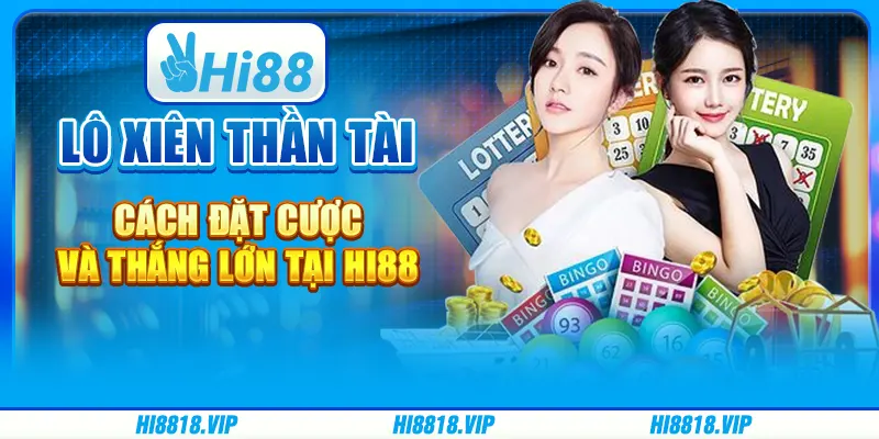 Lô Xiên Thần Tài: Cách Đặt Cược Và Thắng Lớn Tại Hi88