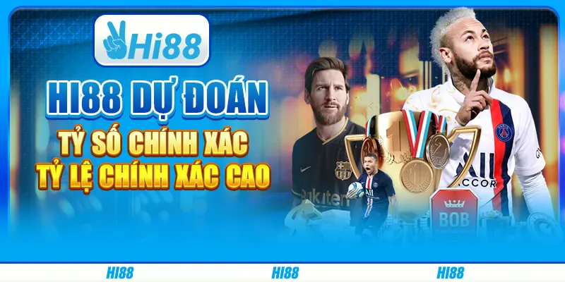 Hi88 Dự Đoán Tỷ Số Chính Xác - Tỷ Lệ Chính Xác Cao